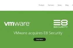 VMware收购E8Security加强设备管理功能