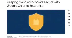 Chrome Enterprise新增多项功能加强安全性，还要让企业管理复杂IT环境更容易