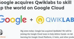 Google买下学习平台Qwiklabs，要让企业熟练使用Google Cloud